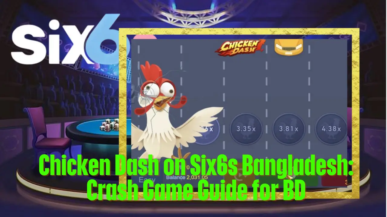 Chicken Dash on Six6s Bangladesh: Crash Game Guide for BD 1 Chicken Dash on Six6s Bangladesh: Crash Game Guide for BD