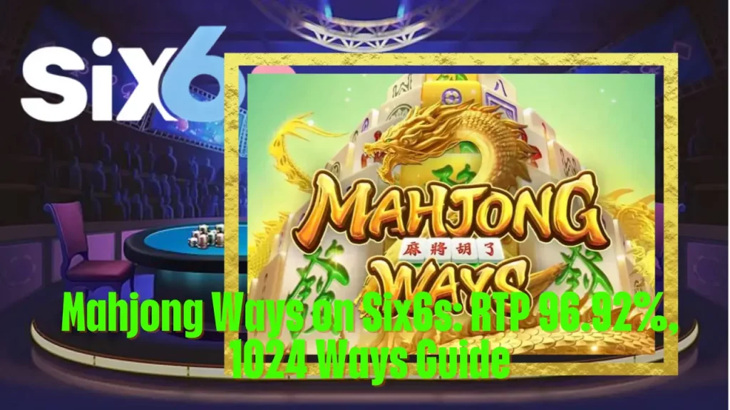 Mahjong Ways on Six6s: RTP 96.92%, 1024 Ways Guide 3 Mahjong Ways on Six6s: RTP 96.92%, 1024 Ways Guide