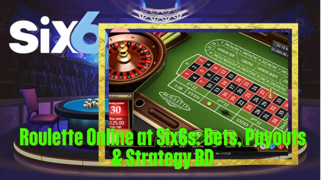 Roulette Online at Six6s: Bets, Payouts & Strategy BD 1 Roulette Online at Six6s: Bets, Payouts & Strategy BD
